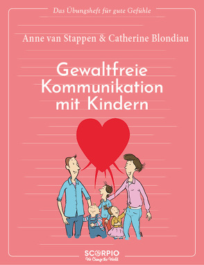 Das Übungsheft für gute Gefühle – Gewaltfreie Kommunikation mit Kindern von Augagneur,  Jean, Blondiau,  Catherine, Seele-Nyima,  Claudia, van Stappen,  Anne