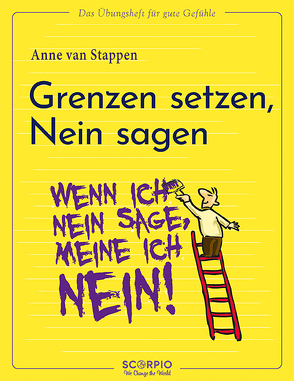 Das Übungsheft für gute Gefühle – Grenzen setzen, Nein sagen von Augagneur,  Jean, Seele-Nyima,  Claudia, van Stappen,  Anne