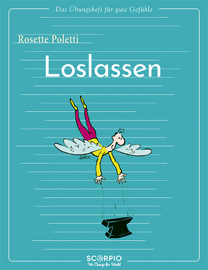 Das Übungsheft für gute Gefühle – Loslassen von Augagneur,  Jean, Poletti,  Rosette, Seele-Nyima,  Claudia