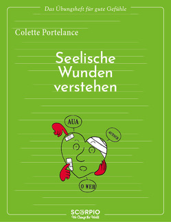 Das Übungsheft für gute Gefühle – Seelische Wunden verstehen von Augagneur,  Jean, Portelance,  Colette, Seele-Nyima,  Claudia