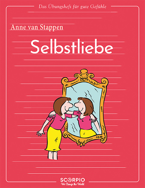 Das Übungsheft für gute Gefühle – Selbstliebe von Augagneur,  Jean, Seele-Nyima,  Claudia, van Stappen,  Anne