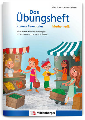 Das Übungsheft Mathematik – Kleines Einmaleins von Kuchinke-Hofer, Simon,  Hendrik, Simon,  Nina