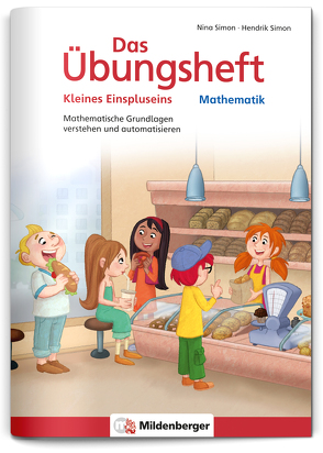 Das Übungsheft Mathematik – Kleines Einspluseins von Kuchinke-Hofer, Simon,  Hendrik, Simon,  Nina