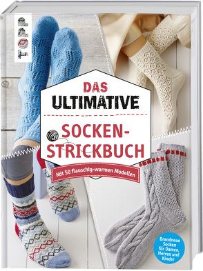 Das ultimative SOCKEN-STRICKBUCH von Bergk,  Dagmar, Brandt,  Nadja, Brüggemann,  Ulrike, Burkhardt,  Manuela, Seitter,  Manuela