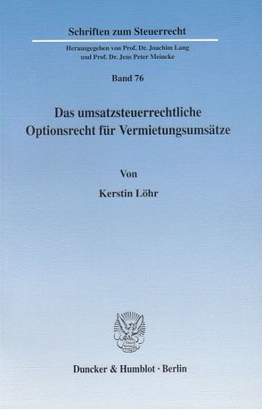 Das umsatzsteuerrechtliche Optionsrecht für Vermietungsumsätze. von Loehr,  Kerstin