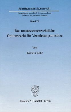 Das umsatzsteuerrechtliche Optionsrecht für Vermietungsumsätze. von Loehr,  Kerstin