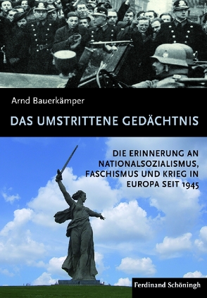 Das umstrittene Gedächtnis von Bauerkämper,  Arnd