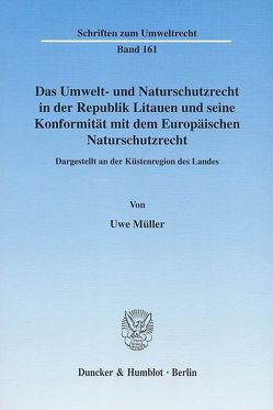 Das Umwelt- und Naturschutzrecht in der Republik Litauen und seine Konformität mit dem Europäischen Naturschutzrecht. von Müller,  Uwe