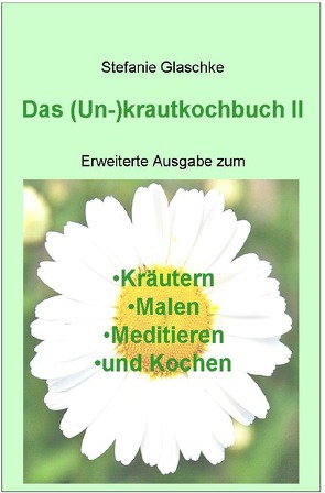 Das (Un)-krautkochbuch II von Glaschke,  Stefanie