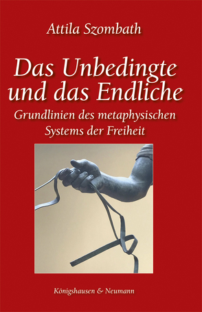 Das Unbedingte und das Endliche von Szombath,  Attila