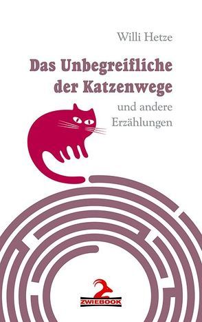 Das Unbegreifliche der Katzenwege von Hetze,  Willi