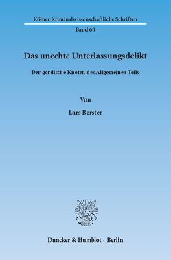 Das unechte Unterlassungsdelikt. von Berster,  Lars