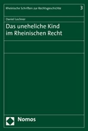 Das uneheliche Kind im Rheinischen Recht von Lochner,  Daniel