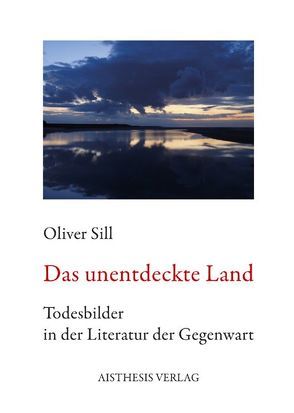 Das unentdeckte Land von Sill,  Oliver