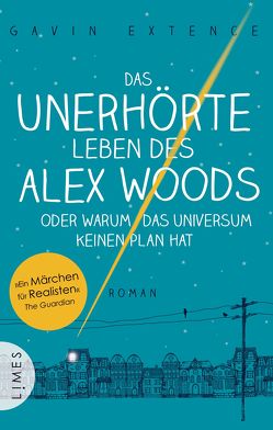 Das unerhörte Leben des Alex Woods oder warum das Universum keinen Plan hat von Ernst,  Alexandra, Extence,  Gavin