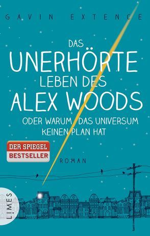 Das unerhörte Leben des Alex Woods oder warum das Universum keinen Plan hat von Ernst,  Alexandra, Extence,  Gavin