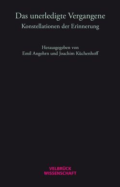 Das unerledigte Vergangene von Angehrn,  Emil, Küchenhoff,  Joachim