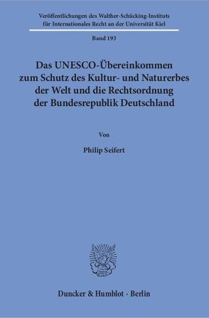 Das UNESCO-Übereinkommen zum Schutz des Kultur- und Naturerbes der Welt und die Rechtsordnung der Bundesrepublik Deutschland. von Seifert,  Philip