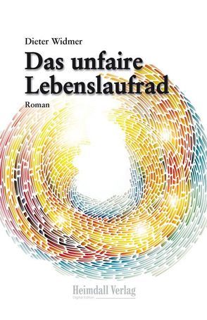 Das unfaire Lebenslaufrad von Widmer,  Dieter