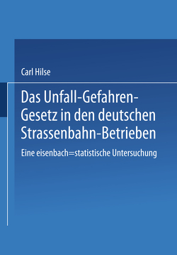 Das Unfall-Gefahren-Gesetz in den deutschen Strassenbahn-Betrieben von Hilse,  Carl