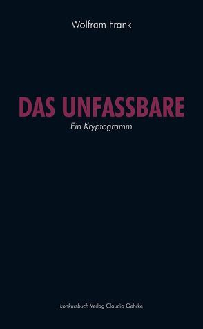 Das Unfassbare von Frank,  Wolfram