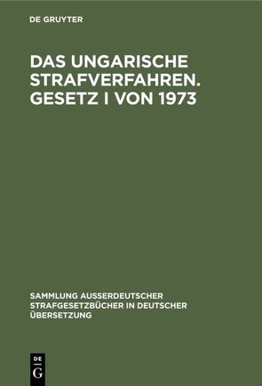 Das ungarische Strafverfahren. Gesetz I von 1973 von Pusztai,  Laszlo