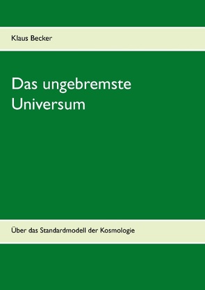 Das ungebremste Universum von Becker,  Klaus