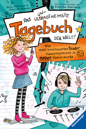 Das ungeheimste Tagebuch der Welt!, Band 1: Wie mein bescheuerter Bruder Klassensprecher in meiner Klasse wurde … von Fröhlich,  Anja, Krause,  Patrick, Nowothnig,  Kristina