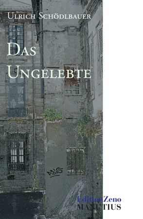 Das Ungelebte von Schödlbauer,  Ulrich