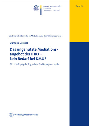 Das ungenutzte Mediationsangebot der IHK – kein Bedarf bei KMU? von Deinert,  Damaris