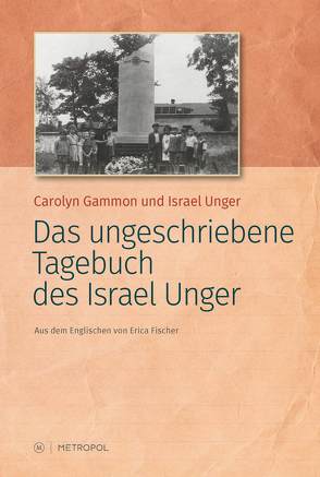 Das ungeschriebene Tagebuch von Israel Unger von Fischer,  Erica, Gammon,  Carolyn, Unger,  Israel