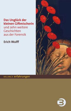 Das Unglück der kleinen Giftmischerin von Wulff,  Erich