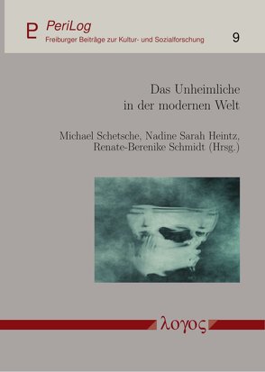 Das Unheimliche in der modernen Welt von Heintz,  Nadine Sarah, Schetsche,  Michael, Schmidt,  Renate-Berenike