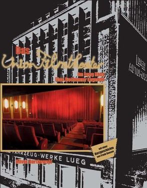 Das Union Filmtheater im Lueg Haus von Bartkowski,  Oliver