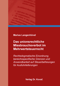 Das unionsrechtliche Missbrauchsverbot im Mehrwertsteuerrecht von Langenhövel,  Marius