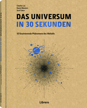 DAS UNIVERSUM IN 30 SEKUNDEN von LIU,  CHARLES, MASTERS,  KAREN, SALUR,  SEVIL