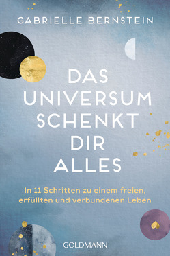 Das Universum schenkt dir alles von Bernstein,  Gabrielle, Seele-Nyima,  Claudia