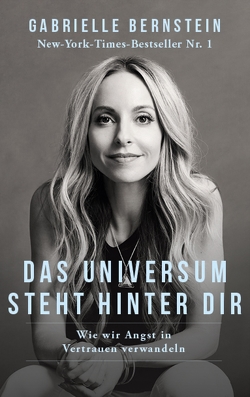 Das Universum steht hinter dir von Bernstein,  Gabrielle, Rahn-Huber,  Ulla