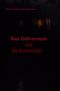 Das Universum und die Gottesfrage von Aschenbrenner,  Albert Thomas G.