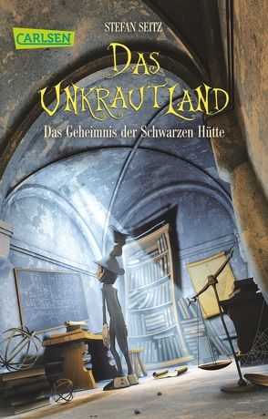 Das Unkrautland 2: Das Geheimnis der Schwarzen Hütte von Seitz,  Stefan