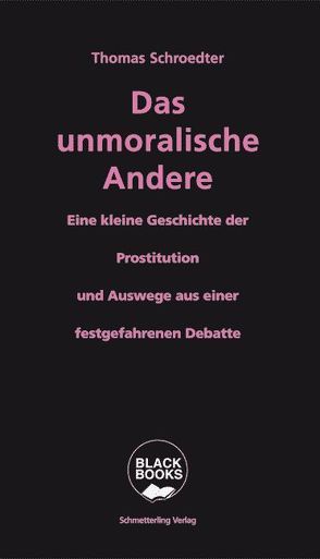 Das unmoralische Andere von Schroedter,  Thomas