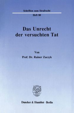 Das Unrecht der versuchten Tat. von Zaczyk,  Rainer