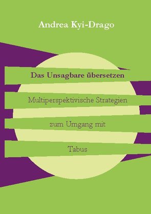 Das Unsagbare übersetzen von Kyi-Drago,  Andrea