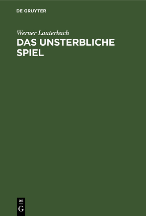 Das unsterbliche Spiel von Lauterbach,  Werner