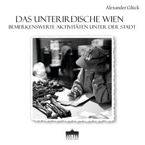 Das unterirdische Wien von Glück,  Alexander