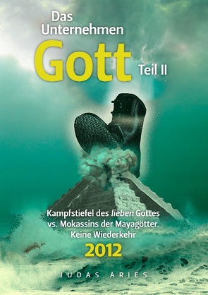Das Unternehmen Gott. Teil II von Aries,  Judas