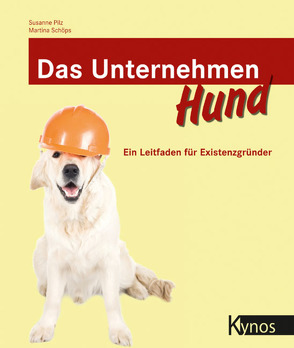 Das Unternehmen Hund von Pilz,  Susanne, Schöps,  Martina