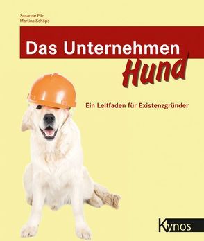 Das Unternehmen Hund von Pilz,  Susanne, Schöps,  Martina