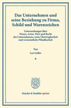 Das Unternehmen und seine Beziehung zu Firma, Schild und Warenzeichen. von Geller,  Leo