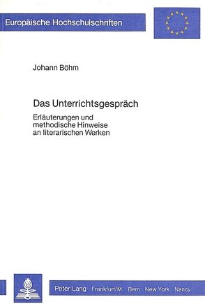 Das Unterrichtsgespräch von Böhm,  Johann